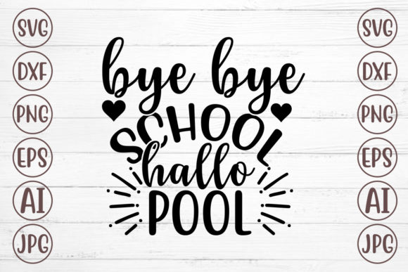 Bye Bye School Hallo Pool: A Vibrant Graphic Design Asset for Crafts and Print-on-Demand