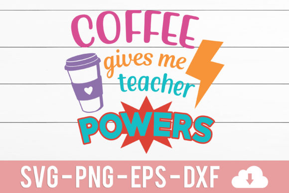 Coffee Give Me Teacher Power: A Bold Graphic Design Asset for Crafts and Creatives