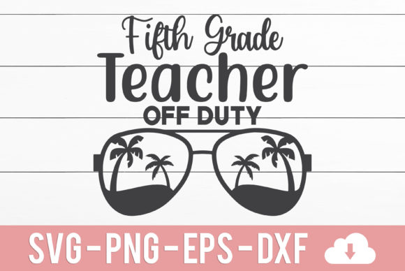 Fifth Grade Teacher off Duty: A Versatile Graphic Design Asset for Crafts & Graphics
