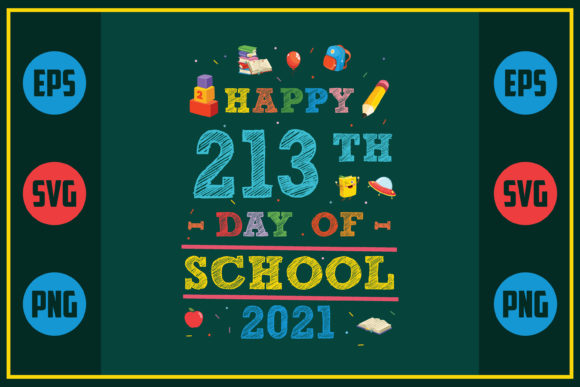 Happy 213th Day of School 2021 – A Versatile Graphic for Crafts and Graphics