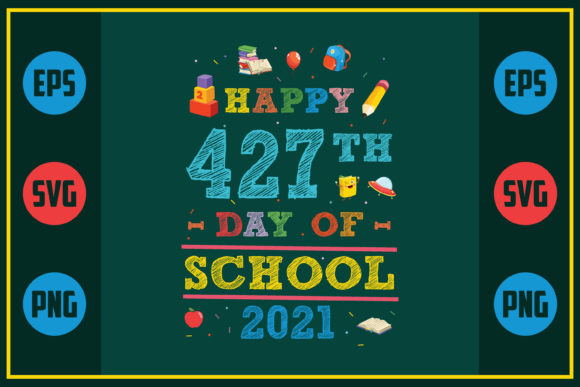 Happy 427th Day of School 2021 Graphics for Crafts & Branding