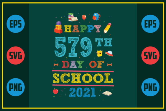 Happy 579th Day of School 2021 Graphics and Crafts